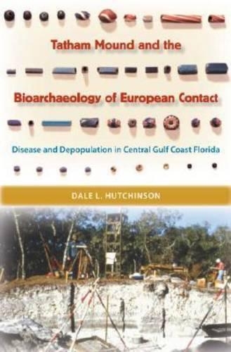 Paper book «Tatham Mound and the Bioarchaeology of European Contact: Disease and Depopulation in Central Gulf Coast Florida», author Dale L. Hutchinson - фото №1