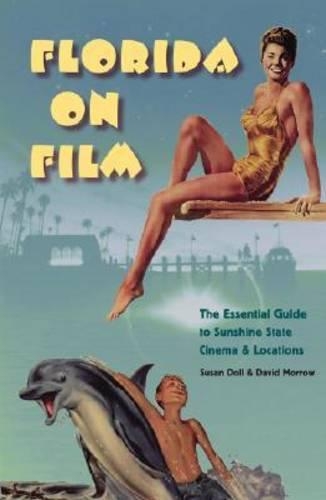 Паперова книга «Florida on Film: The Essential Guide to Sunshine State Cinema and Locations», авторів Девід Морроу, Сьюзен Долл - фото №1