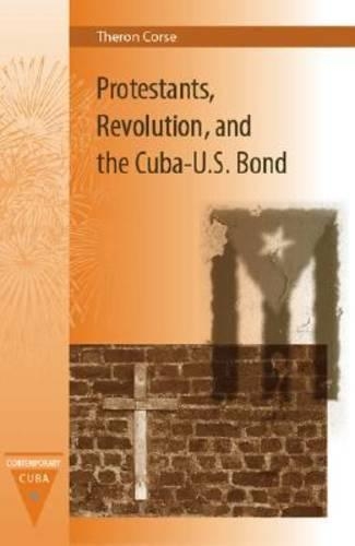 Бумажная книга «Protestants, Revolution, and the Cuba-U.S. Bond», автор Терон Эдвард Корс - фото №1