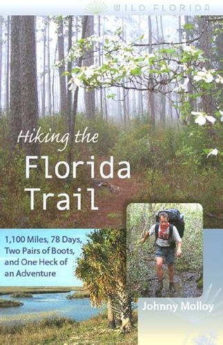 Paper book «Hiking the Florida Trail: 1,100 Miles, 78 Days, Two Pairs of Boots, and One Heck of an Adventure», author Johnny Molloy - фото №1