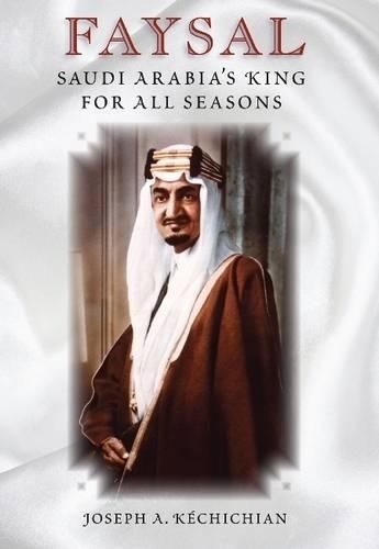 Бумажная книга «Faysal: Saudi Arabia's King for All Seasons», автор Джозеф А. Кечичан - фото №1