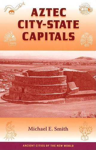 Бумажная книга «Aztec City-state Capitals», автор Майкл Эрнест Смит - фото №1