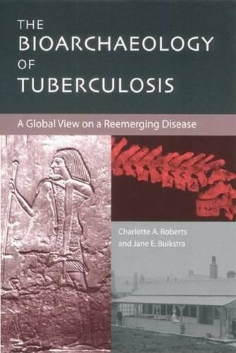 Бумажная книга «The Bioarchaeology of Tuberculosis: A Global View on a Reemerging Disease», авторов Шарлотта А. Робертс, Джейн Э. Буйкстра - фото №1