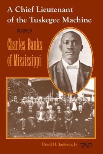 Бумажная книга «A Chief Lieutenant of the Tuskegee Machine: Charles Banks of Mississippi», автор Дэвид Х. Джексон - фото №1