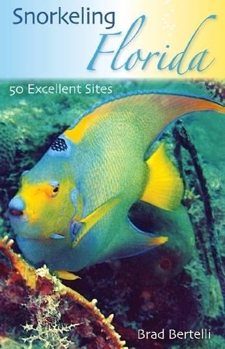 Бумажная книга «Snorkeling Florida: 50 Excellent Sites», автор Брэд Бертелли - фото №1