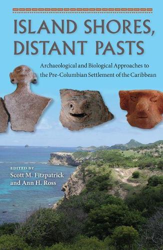 Paper book «Island Shores, Distant Pasts: Archaeological and Biological Approaches to the Pre-Columbian Settlement of the Caribbean», authors Ann H. Ross, Scott M. Fitzpatrick - фото №1