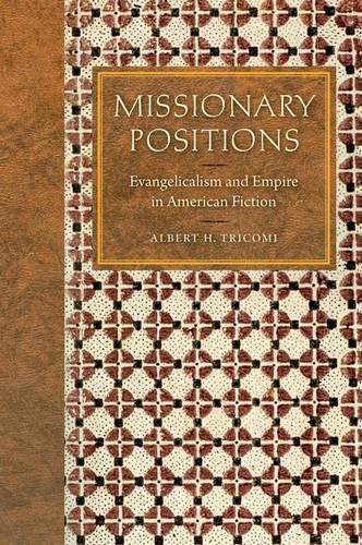 Бумажная книга «Missionary Positions: Evangelicalism and Empire in American Fiction», автор Альберт Х. Трикоми - фото №1