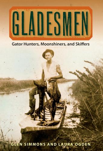 Паперова книга «Gladesmen: Gator Hunters, Moonshiners and Skiffers», авторів Глен Сіммонс, Лора Огден - фото №1