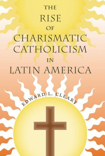 Бумажная книга «The  Rise of Charismatic Catholicism in Latin America», автор Эдвард Л. Клири - фото №1