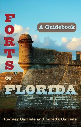 Паперова книга «Forts of Florida: A Guidebook», авторів Лоретта Карлайл, Родні Карлайл - фото №1