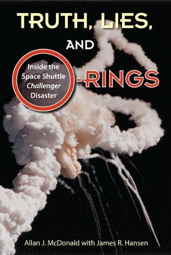 Бумажная книга «Truth, Lies and O-Rings: Inside the Space Shuttle ‘Challenger’ Disaster», авторов Аллан Дж. Макдональд, Джеймс Р. Хансен - фото №1