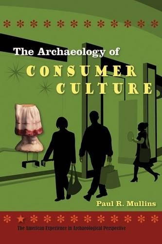Бумажная книга «The Archaeology of Consumer Culture», автор Пол Р. Маллинз - фото №1