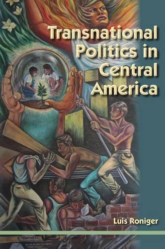 Бумажная книга «Transnational Politics in Central America», автор Луис Ронигер - фото №1