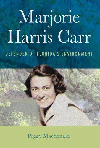 Бумажная книга «Majorie Harris Carr: Defender of Florida's Environment», автор Пегги Макдональд - фото №1