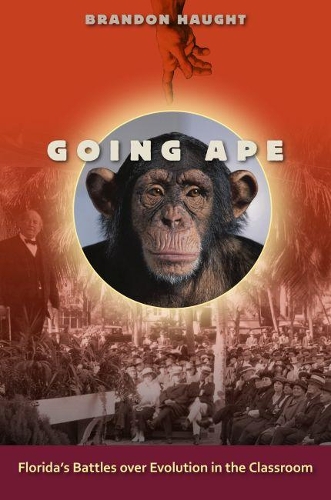 Паперова книга «Going Ape: Florida's Battles over Evolution in the Classroom», автор Брендон Гоут - фото №1