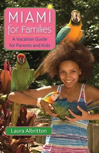 Бумажная книга «Miami for Families: A Vacation Guide for Parents and Kids», автор Лаура Албриттон - фото №1