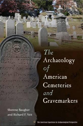 Бумажная книга «The Archaeology of American Cemeteries and Gravemarkers», авторов Ричард Вейт, Шерен Баугер - фото №1