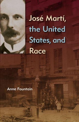 Бумажная книга «Jose Marti, the United States, and Race», автор Энн Фонтан - фото №1