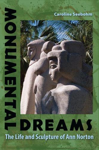 Бумажная книга «Monumental Dreams: The Life and Sculpture of Ann Norton», автор Кэролайн Сибом - фото №1