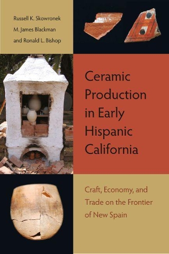 Бумажная книга «Ceramic Production in Early Hispanic California: Craft, Economy, and Trade on the Frontier of New Spain», авторов M. Дж. Блэкман, Рассел К. Бишоп, Рассел К. Сковронек - фото №1