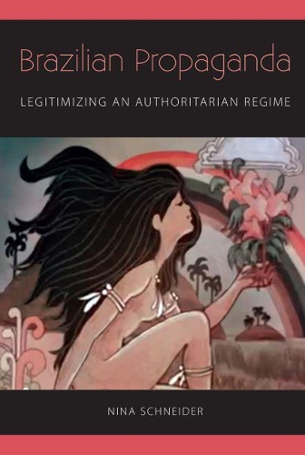 Паперова книга «Brazilian Propaganda: Legitimizing an Authoritarian Regime», автор Ніна Шнайдер - фото №1