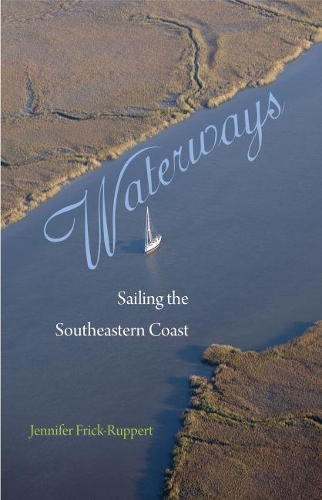 Бумажная книга «Waterways: Sailing the Southeastern Coast», автор Дженнифер Фрик-Рупперт - фото №1