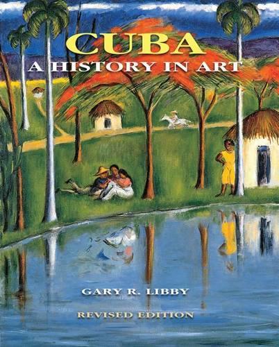 Бумажная книга «Cuba: A History in Art», авторов Гэри Р. Либби, Хуан А. Мартинес - фото №1