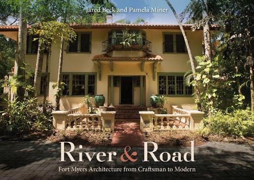 Бумажная книга «River and Road: Fort Myers Architecture from Craftsman to Modern», авторов Джаред Бек, Памела Майнер - фото №1