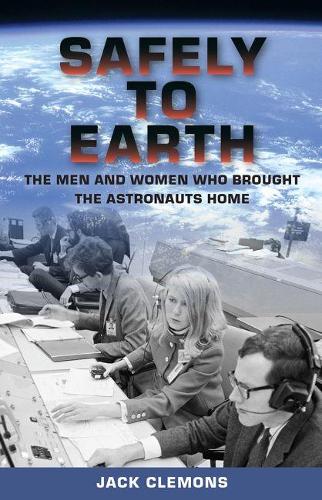 Бумажная книга «Safely to Earth: The Men and Women Who Brought the Astronauts Home», автор Джек Клемонс - фото №1