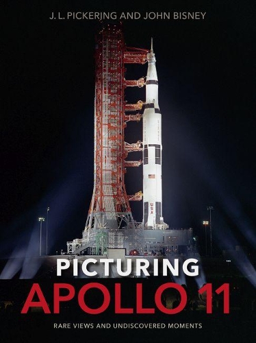 Паперова книга «Picturing Apollo 11: Rare Views and Undiscovered Moments», авторів Дж. Л. Пікерінг, Джон Бісні - фото №1