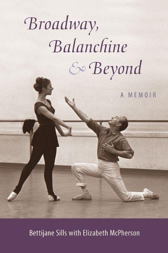 Бумажная книга «Broadway, Balanchine, and Beyond: A Memoir», автор Беттиджейн Силлс - фото №1