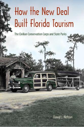 Бумажная книга «How the New Deal Built Florida Tourism: The Civilian Conservation Corps and State Parks», автор Дэвид Дж. Нельсон - фото №1