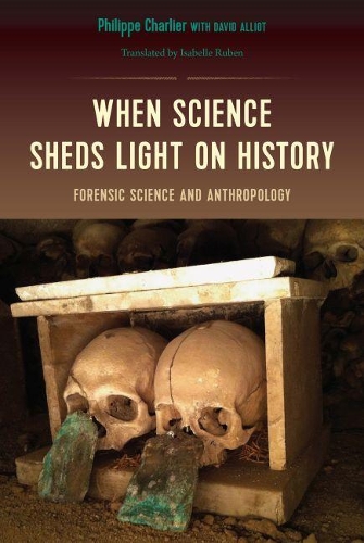 Бумажная книга «When Science Sheds Light on History: Forensic Science and Anthropology», автор Филипп Шарлье - фото №1