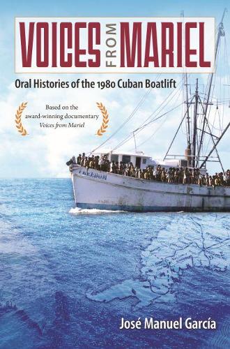 Бумажная книга «Voices from Mariel: Oral Histories of the 1980 Cuban Boatlift», автор Хосе Мануэль Гарсия - фото №1