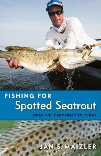 Паперова книга «Fishing for Spotted Seatrout: From the Carolinas to Texas», автор Ян С. Майзлер - фото №1