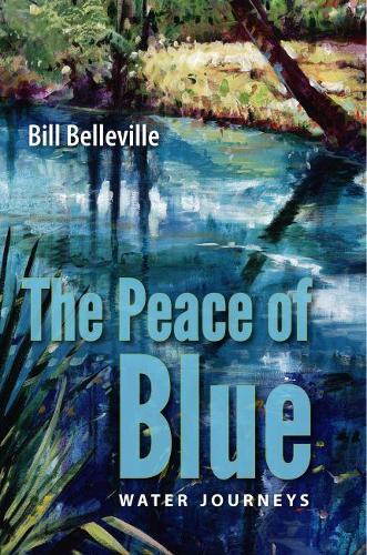 Бумажная книга «The Peace of Blue: Water Journeys», автор Билл Белльвиль - фото №1