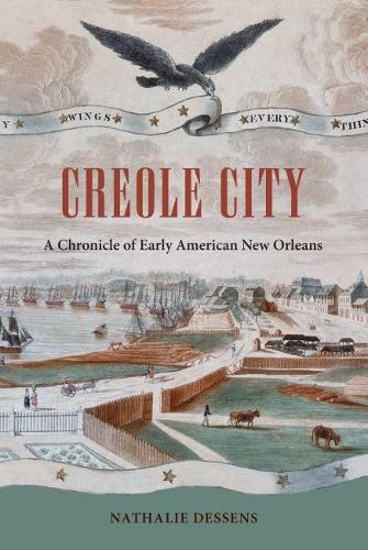 Бумажная книга «Creole City: A Chronicle of Early American New Orleans», автор Натали Дессенс - фото №1