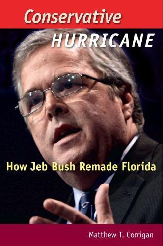 Бумажная книга «Conservative Hurricane: How Jeb Bush Remade Florida», автор Мэтью Т. Корриган - фото №1