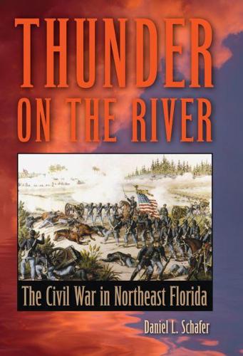 Бумажная книга «Thunder on the River: The Civil War in Northeast Florida», автор Дэниел Л. Шафер - фото №1