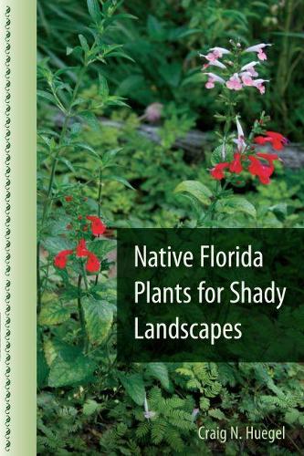 Бумажная книга «Native Florida Plants for Shady Landscapes», автор Крейг Н. Хьюгел - фото №1