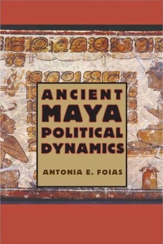 Бумажная книга «Ancient Maya Political Dynamics», автор Антония Э. Фойас - фото №1