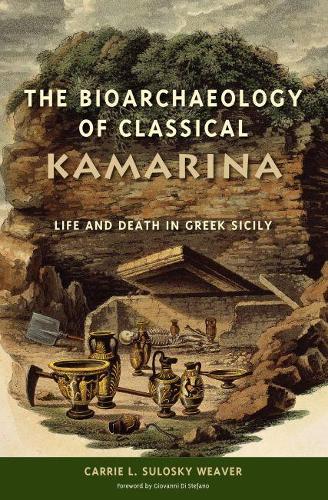 Бумажная книга «The Bioarchaeology of Classical Kamarina: Life and Death in Greek Sicily», автор Кэрри Л. Сулоски Уивер - фото №1
