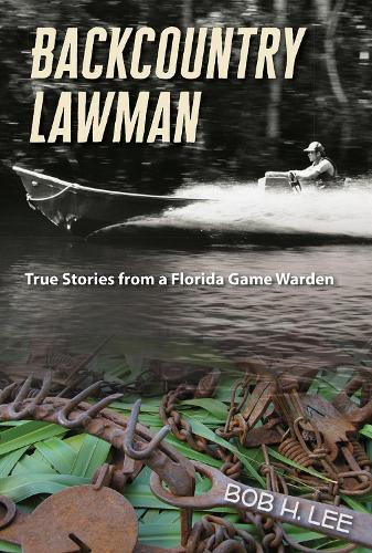 Паперова книга «Backcountry Lawman: True Stories from a Florida Game Warden», автор Боб Х. Лі - фото №1