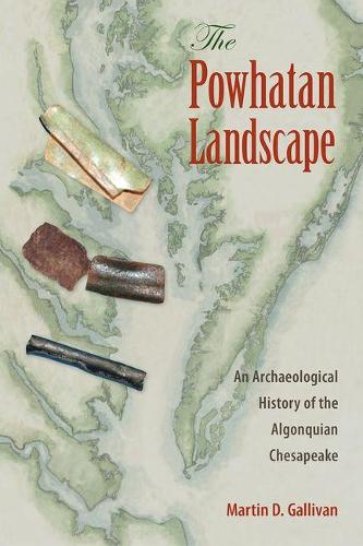 Бумажная книга «The Powhatan Landscape: An Archaeological History of the Algonquian Chesapeake», автор Мартин Д. Галливан - фото №1