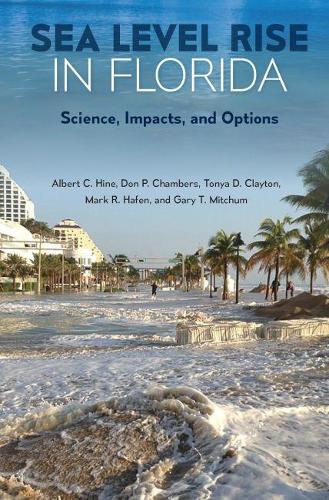 Бумажная книга «Sea Level Rise in Florida: Science, Impacts, and Options», авторов Альберт К. Хайн, Дон П. Чемберс, Тоня Д. Клейтон - фото №1