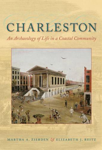 Бумажная книга «Charleston: An Archaeology of Life in a Coastal Community», авторов Элизабет Дж. Рейц, Марта А. Зирден - фото №1