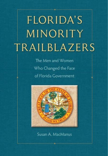 Бумажная книга «Florida's Minority Trailblazers: The Men and Women Who Changed the Face of Florida Government», автор Сьюзен МакМанус - фото №1