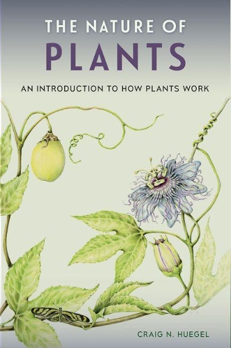 Бумажная книга «The Nature of Plants: An Introduction to How Plants Work», автор Крейг Н. Хьюгел - фото №1