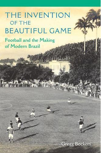 Бумажная книга «The Invention of the Beautiful Game: Football and the Making of Modern Brazil», автор Грегг Бокетти - фото №1