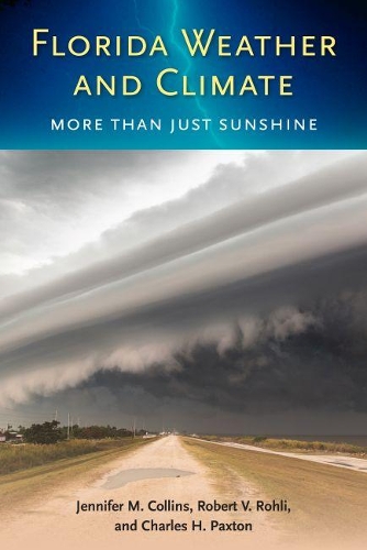 Бумажная книга «Florida Weather and Climate: More Than Just Sunshine», авторов Чарльз Х. Пакстон, Дженнифер М. Коллинз, Роберт В. Рохли - фото №1